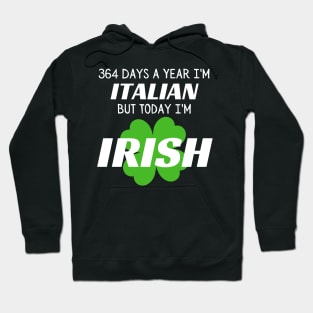 Today I'm Irish Hoodie